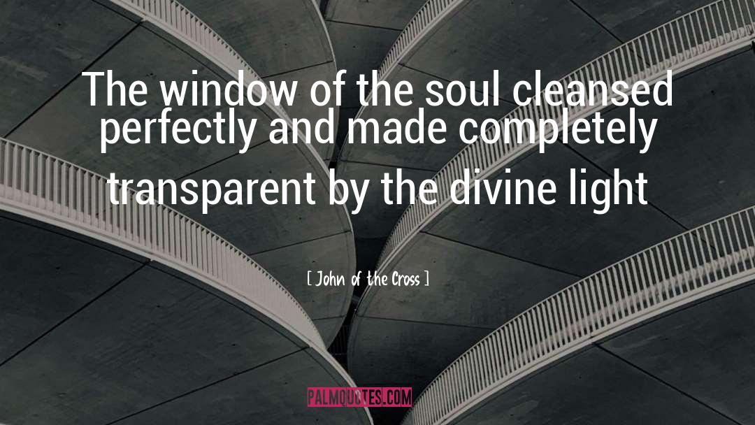 John Of The Cross Quotes: The window of the soul