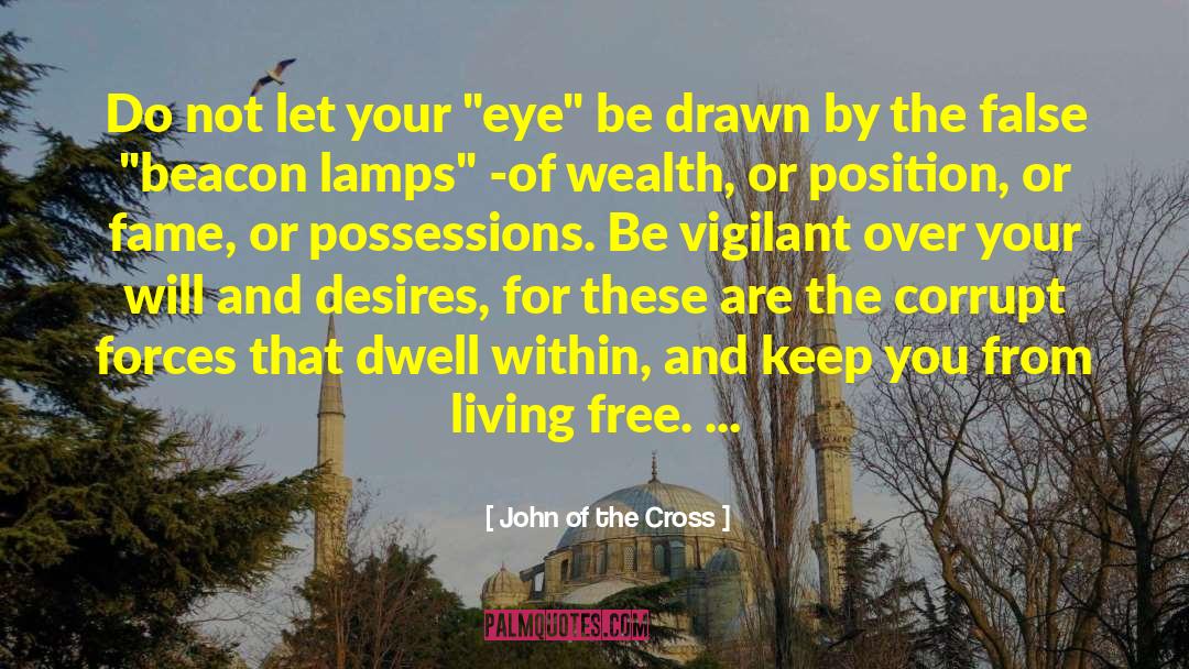 John Of The Cross Quotes: Do not let your 