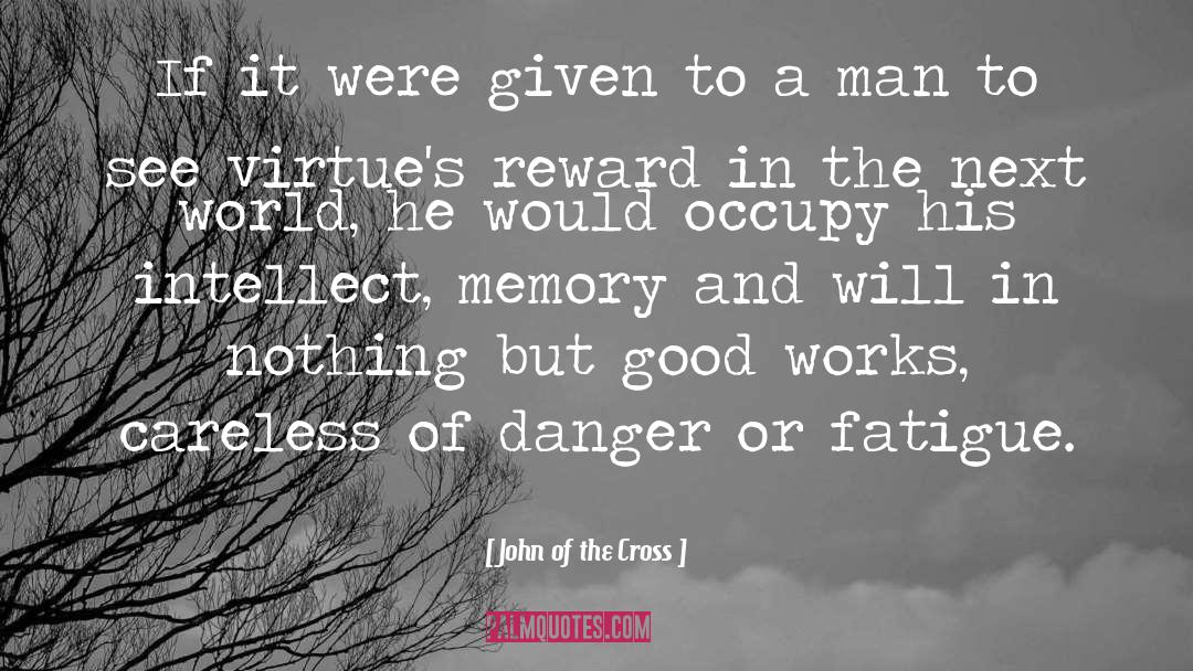 John Of The Cross Quotes: If it were given to
