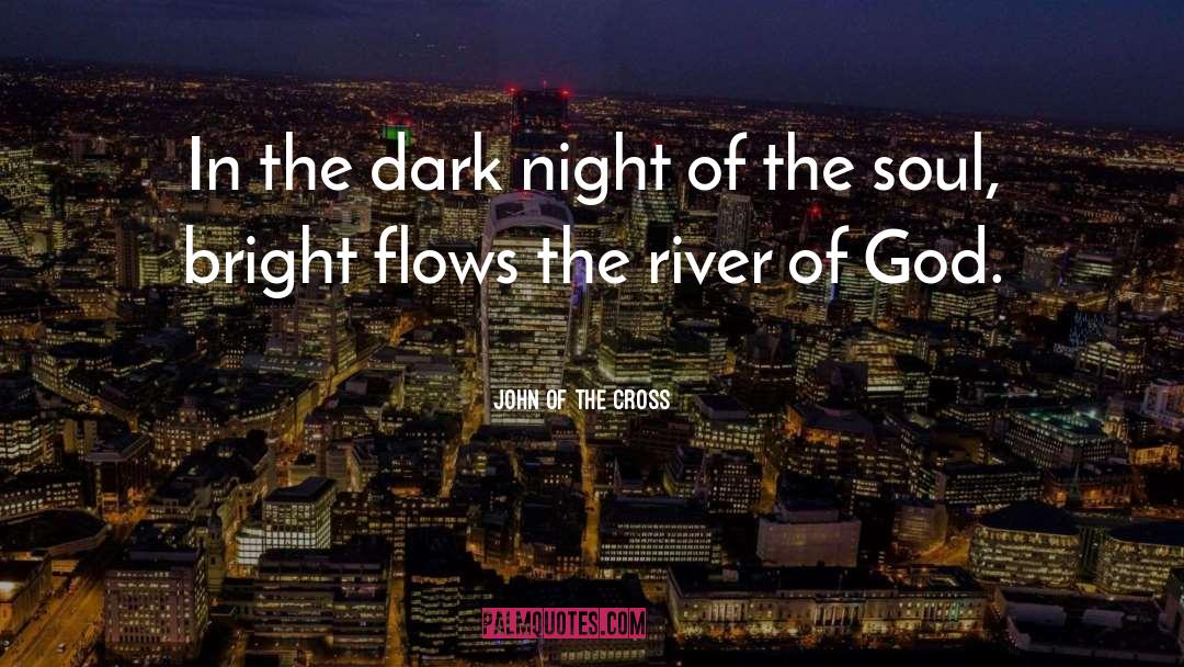 John Of The Cross Quotes: In the dark night of