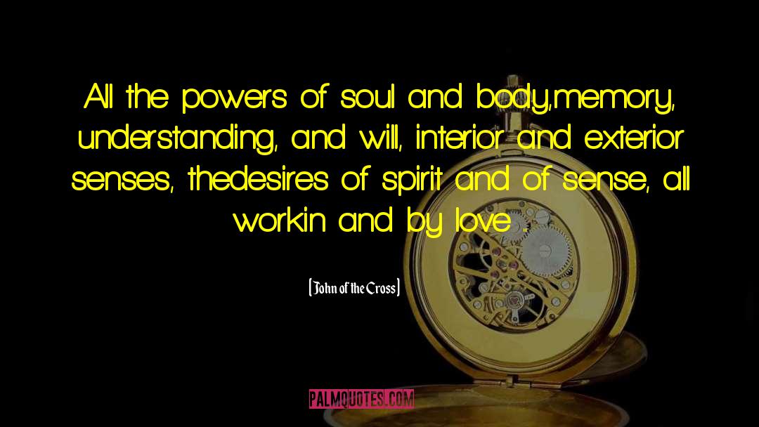 John Of The Cross Quotes: All the powers of soul