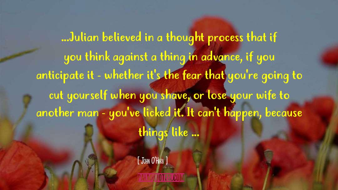 John O'Hara Quotes: ...Julian believed in a thought