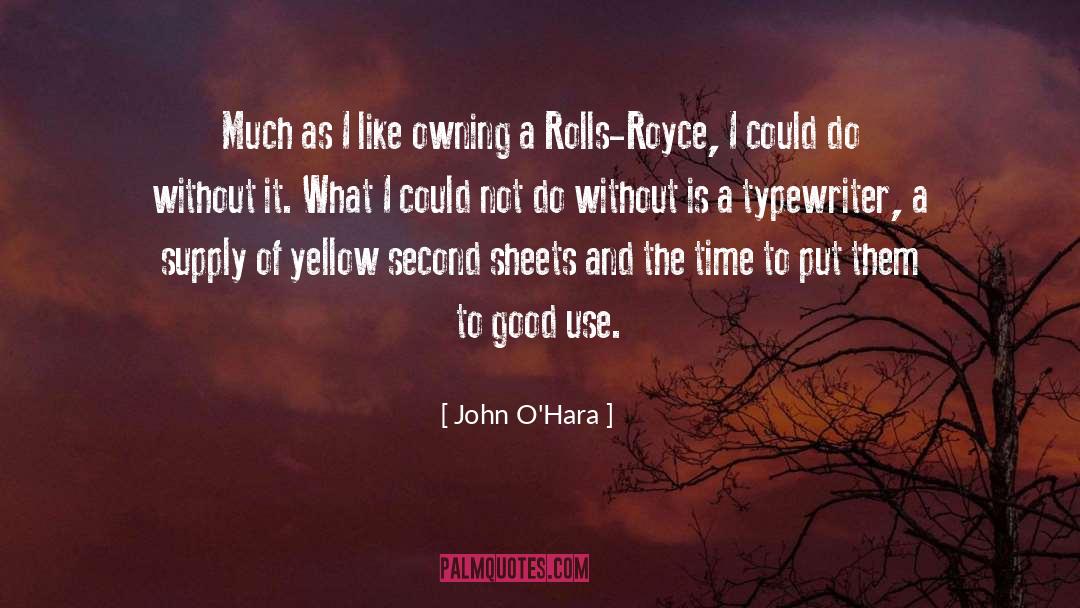 John O'Hara Quotes: Much as I like owning