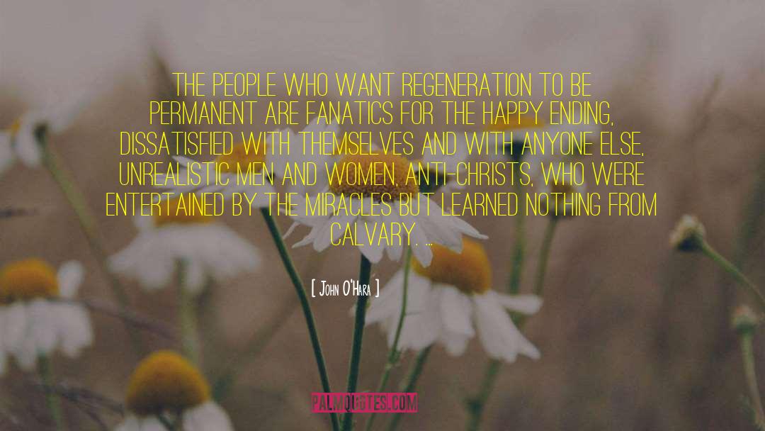 John O'Hara Quotes: The people who want regeneration