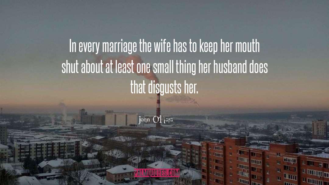 John O'Hara Quotes: In every marriage the wife