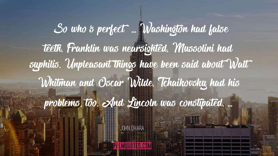 John O'Hara Quotes: So who's perfect? ... Washington