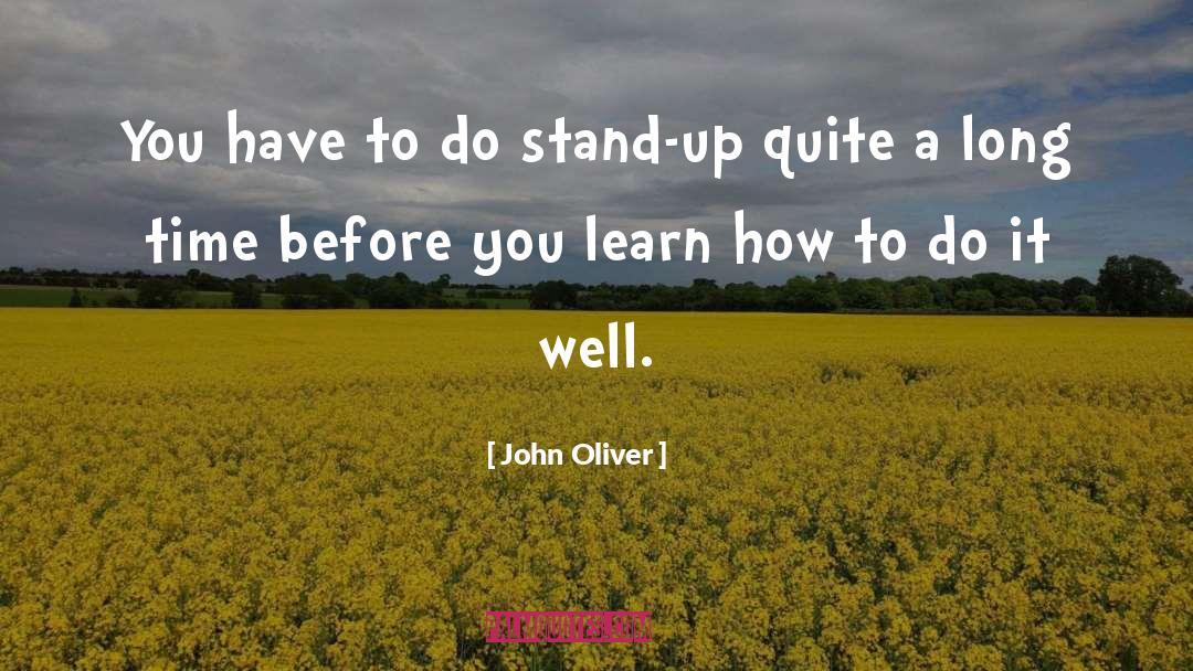 John Oliver Quotes: You have to do stand-up