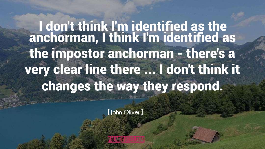 John Oliver Quotes: I don't think I'm identified