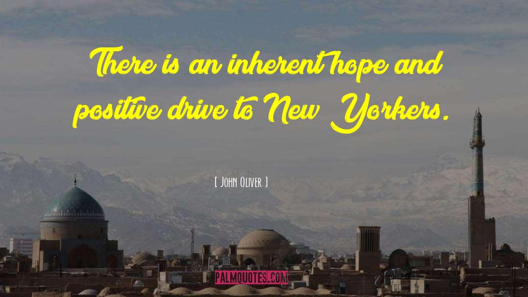 John Oliver Quotes: There is an inherent hope