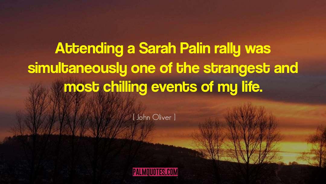 John Oliver Quotes: Attending a Sarah Palin rally