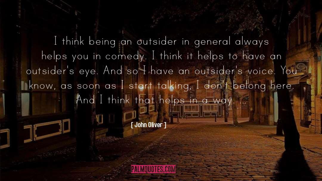 John Oliver Quotes: I think being an outsider