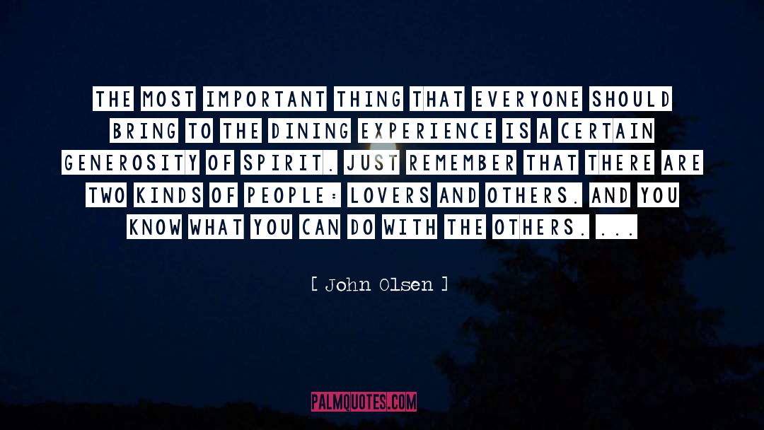 John Olsen Quotes: The most important thing that