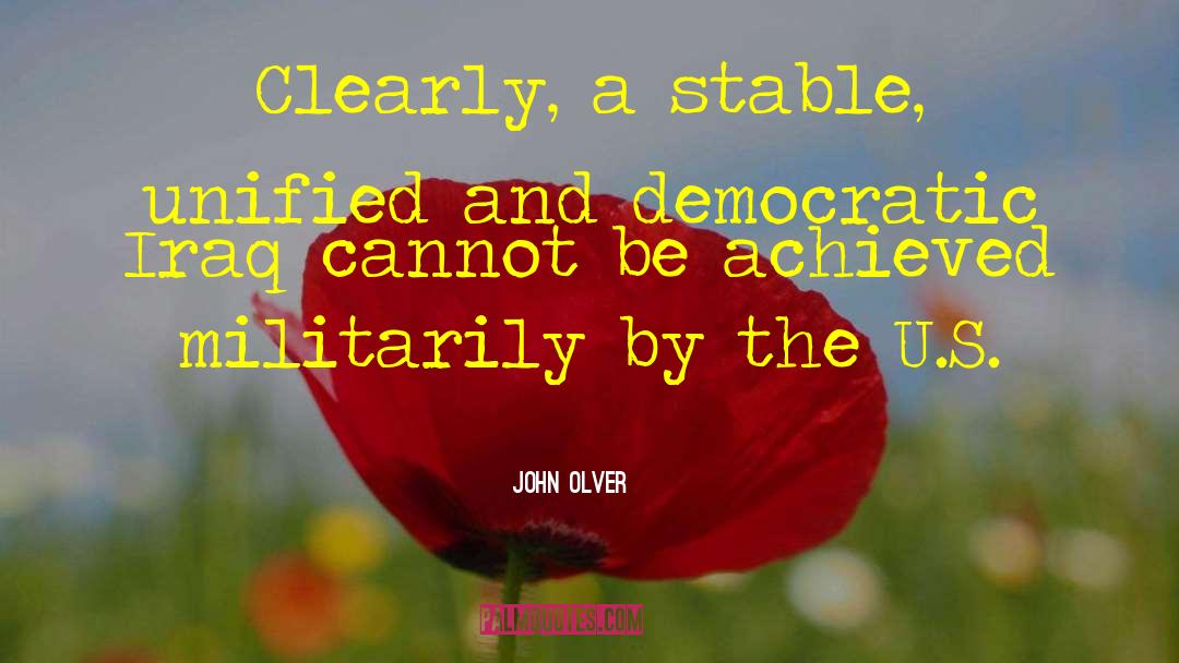 John Olver Quotes: Clearly, a stable, unified and