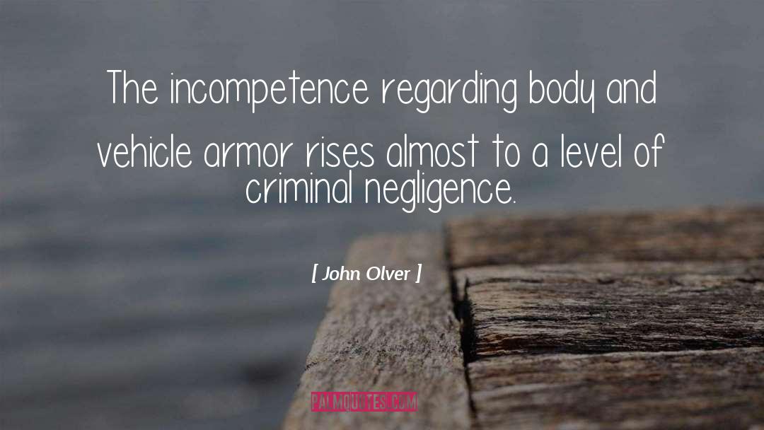 John Olver Quotes: The incompetence regarding body and