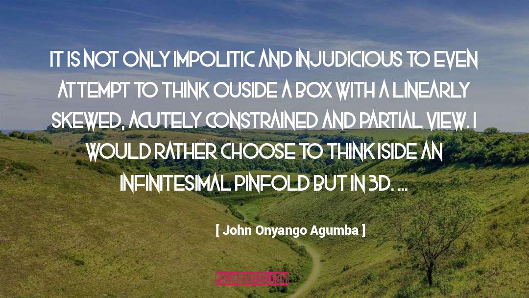 John Onyango Agumba Quotes: It is not only impolitic