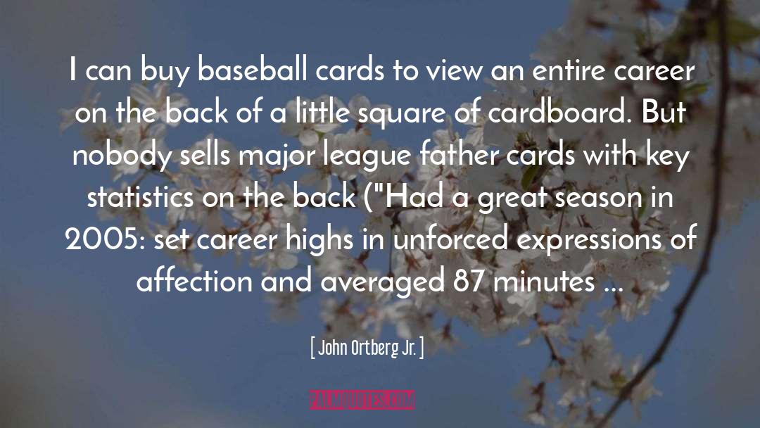 John Ortberg Jr. Quotes: I can buy baseball cards