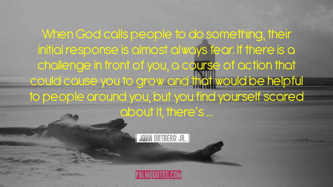 John Ortberg Jr. Quotes: When God calls people to