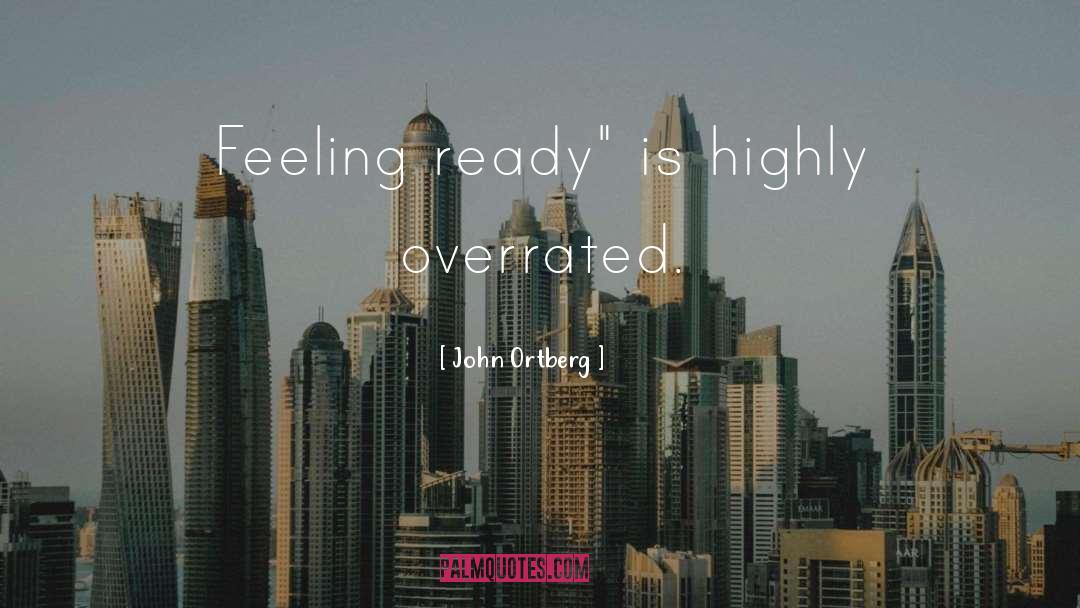 John Ortberg Quotes: Feeling ready