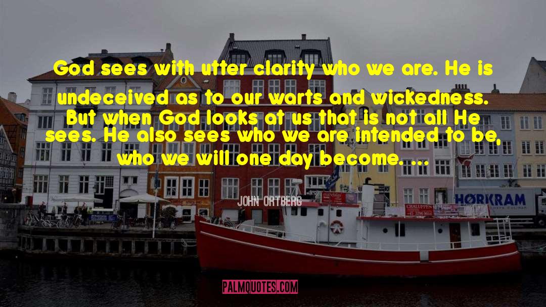 John Ortberg Quotes: God sees with utter clarity