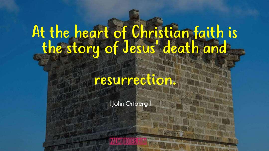 John Ortberg Quotes: At the heart of Christian