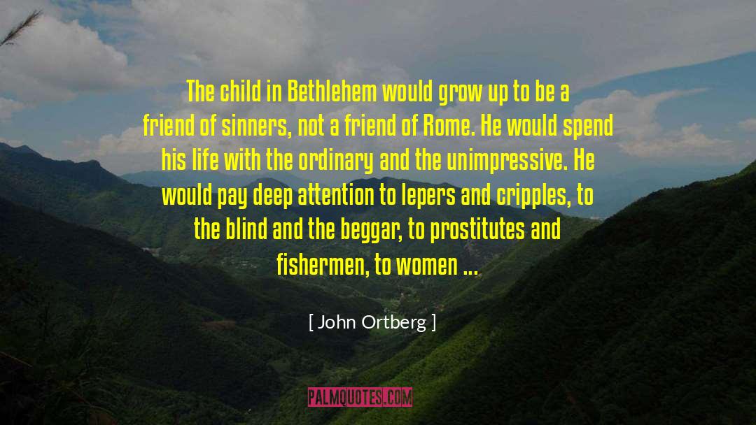 John Ortberg Quotes: The child in Bethlehem would