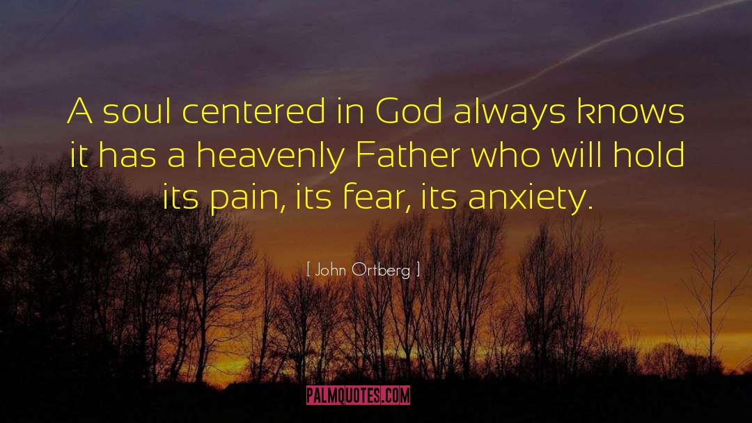 John Ortberg Quotes: A soul centered in God