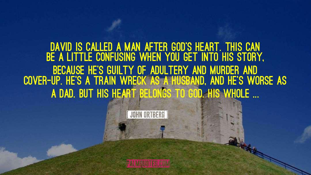 John Ortberg Quotes: David is called a man