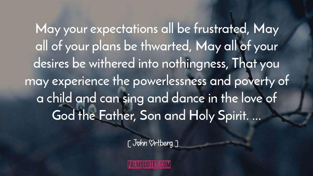 John Ortberg Quotes: May your expectations all be