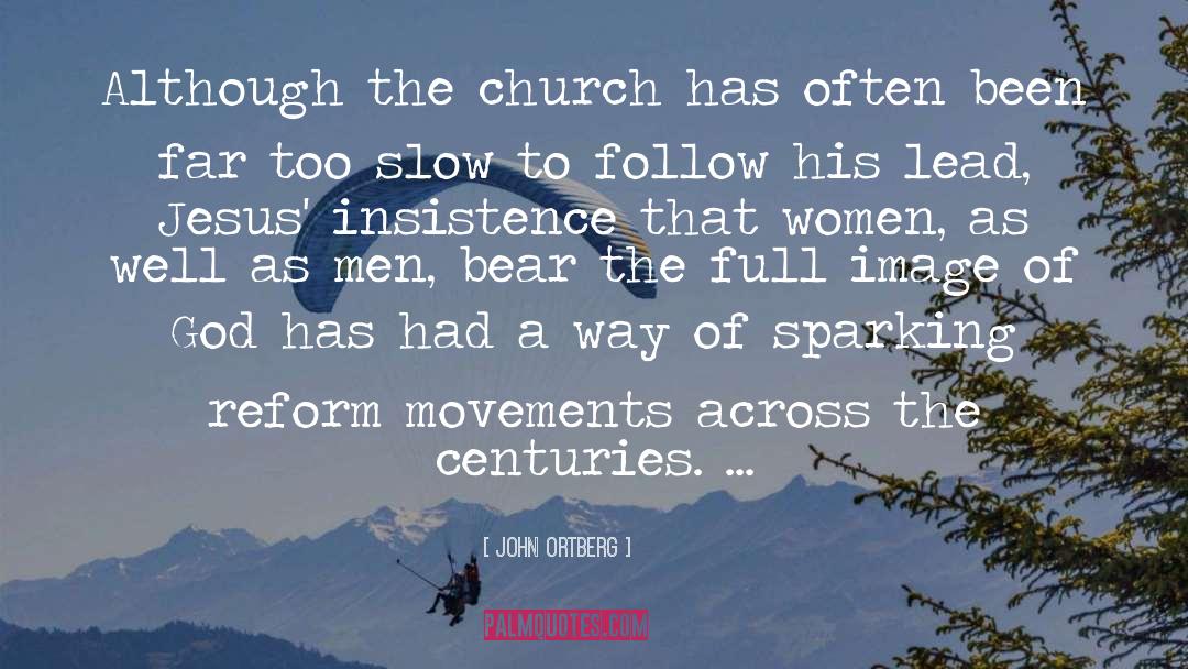 John Ortberg Quotes: Although the church has often