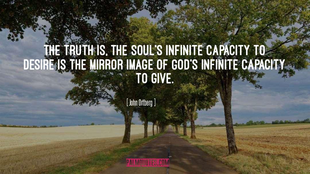 John Ortberg Quotes: The truth is, the soul's