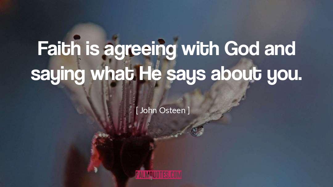 John Osteen Quotes: Faith is agreeing with God