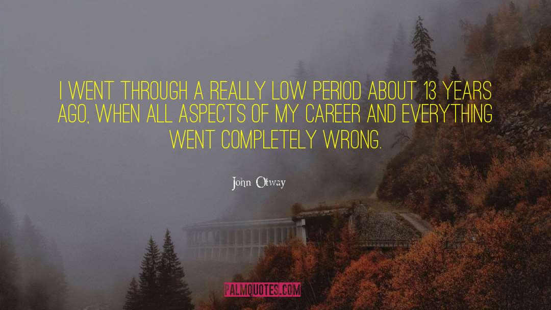 John Otway Quotes: I went through a really
