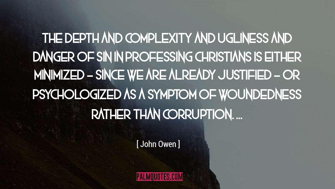 John Owen Quotes: The depth and complexity and