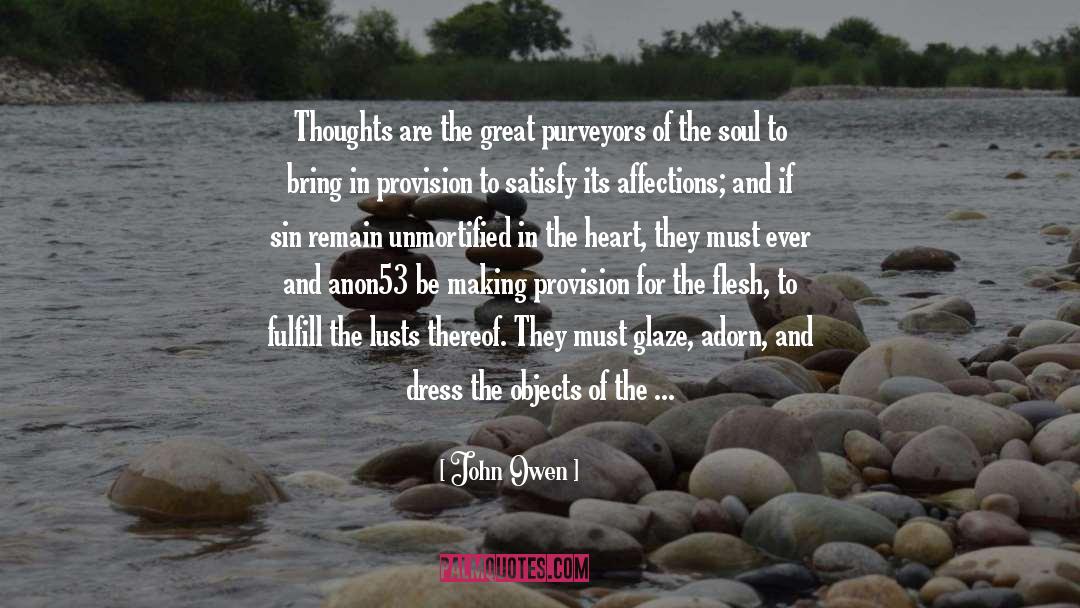 John Owen Quotes: Thoughts are the great purveyors