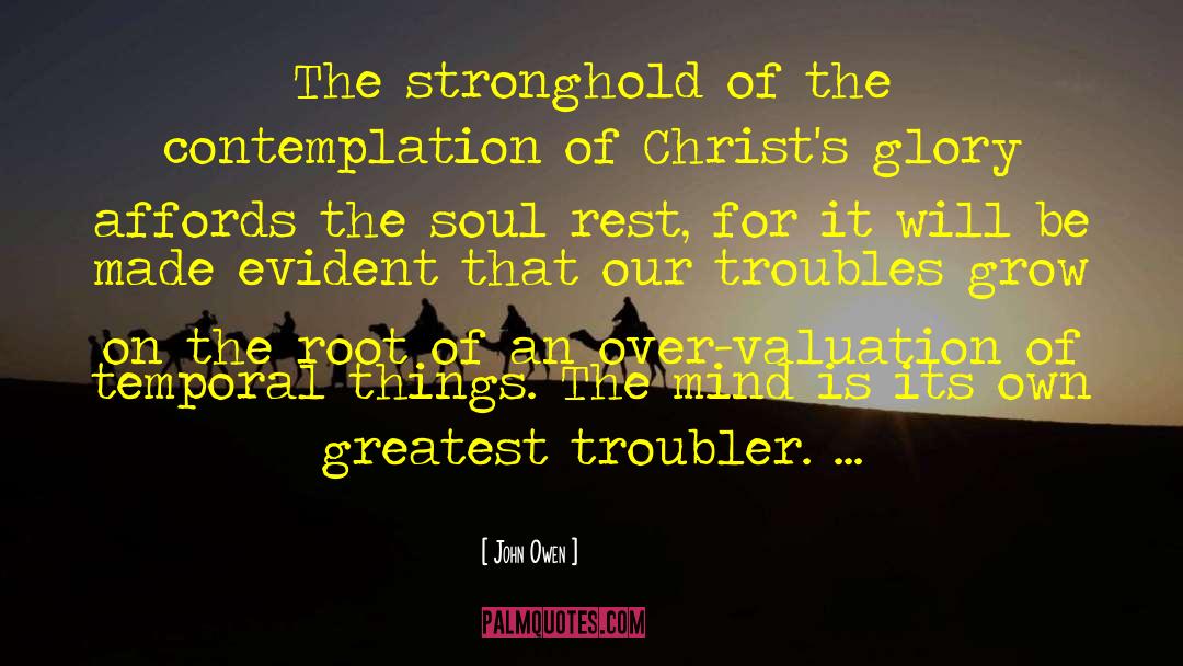 John Owen Quotes: The stronghold of the contemplation