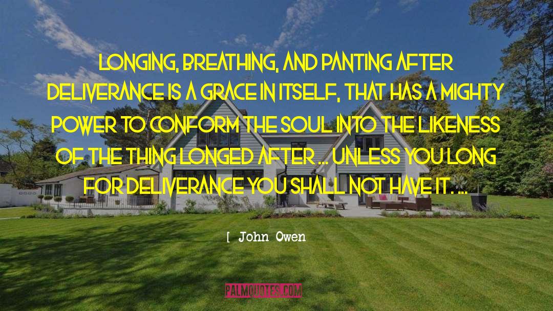 John Owen Quotes: Longing, breathing, and panting after