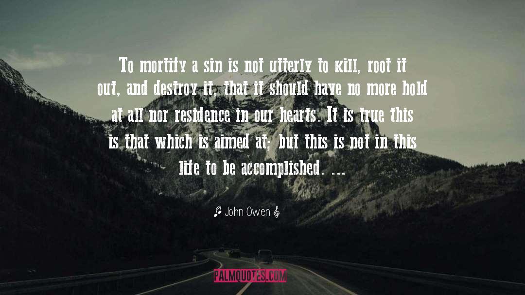 John Owen Quotes: To mortify a sin is