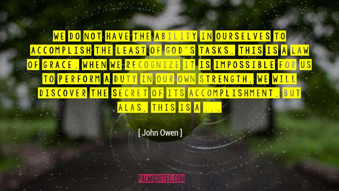 John Owen Quotes: We do not have the