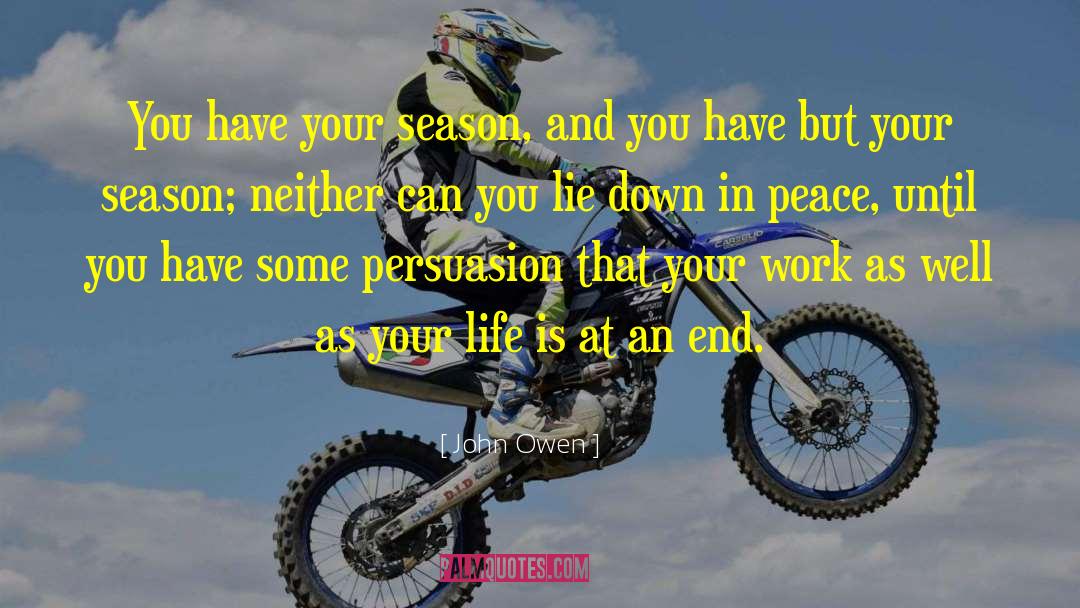 John Owen Quotes: You have your season, and