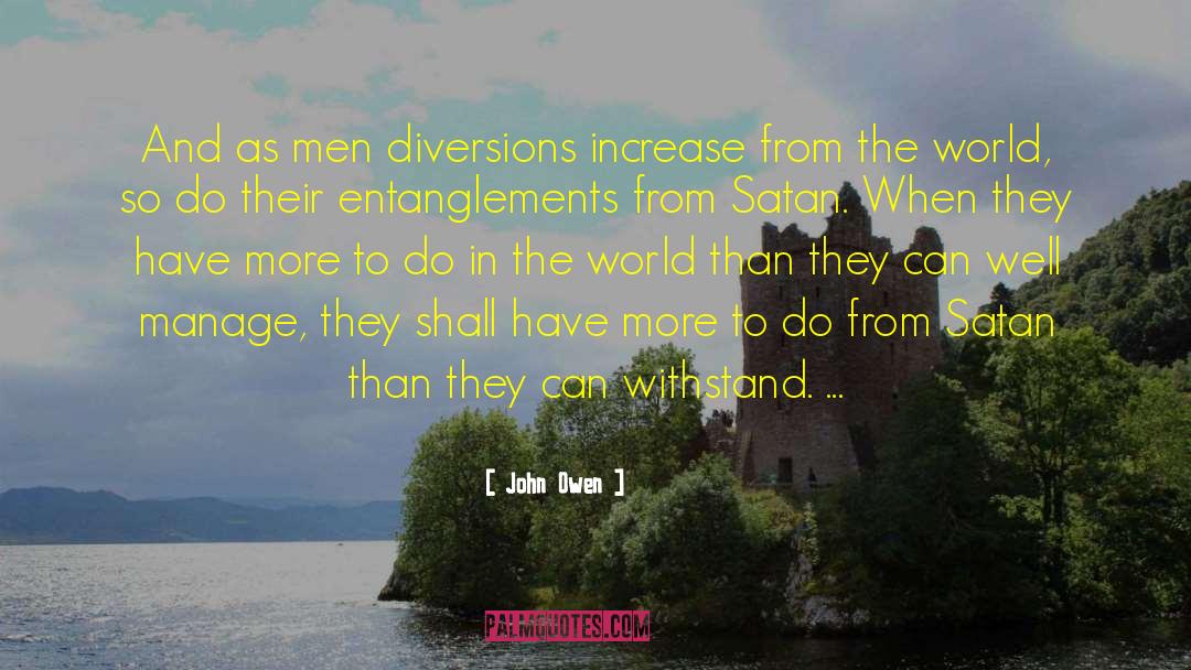 John Owen Quotes: And as men diversions increase