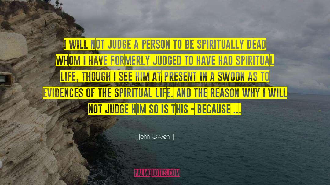 John Owen Quotes: I will not judge a