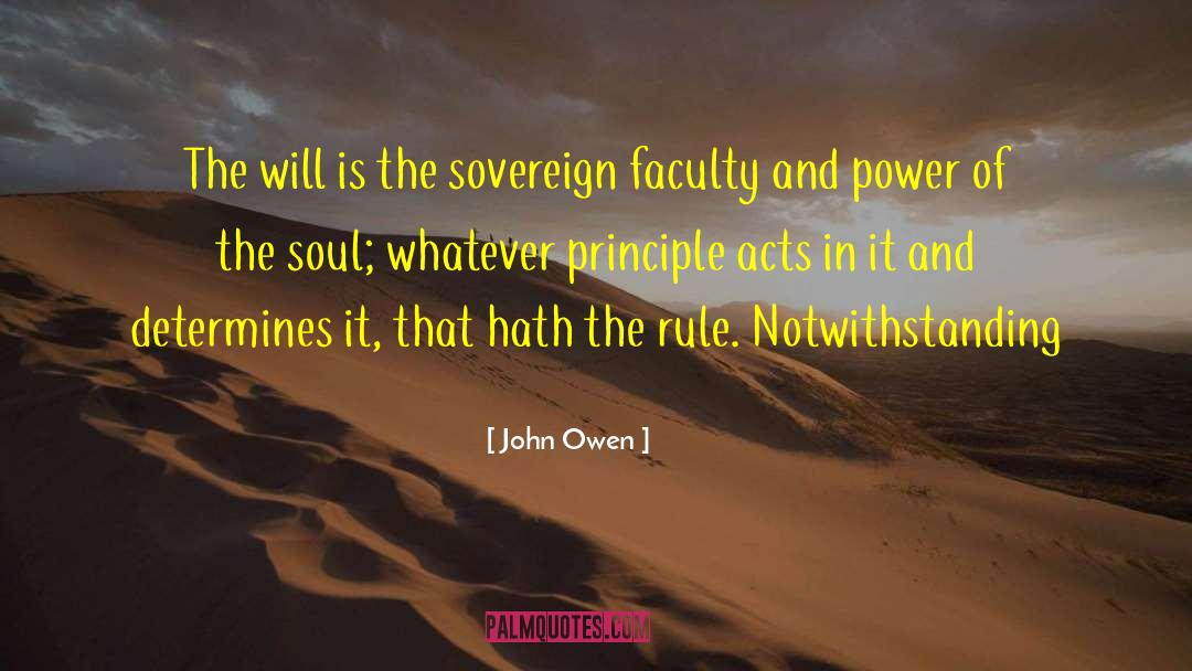 John Owen Quotes: The will is the sovereign