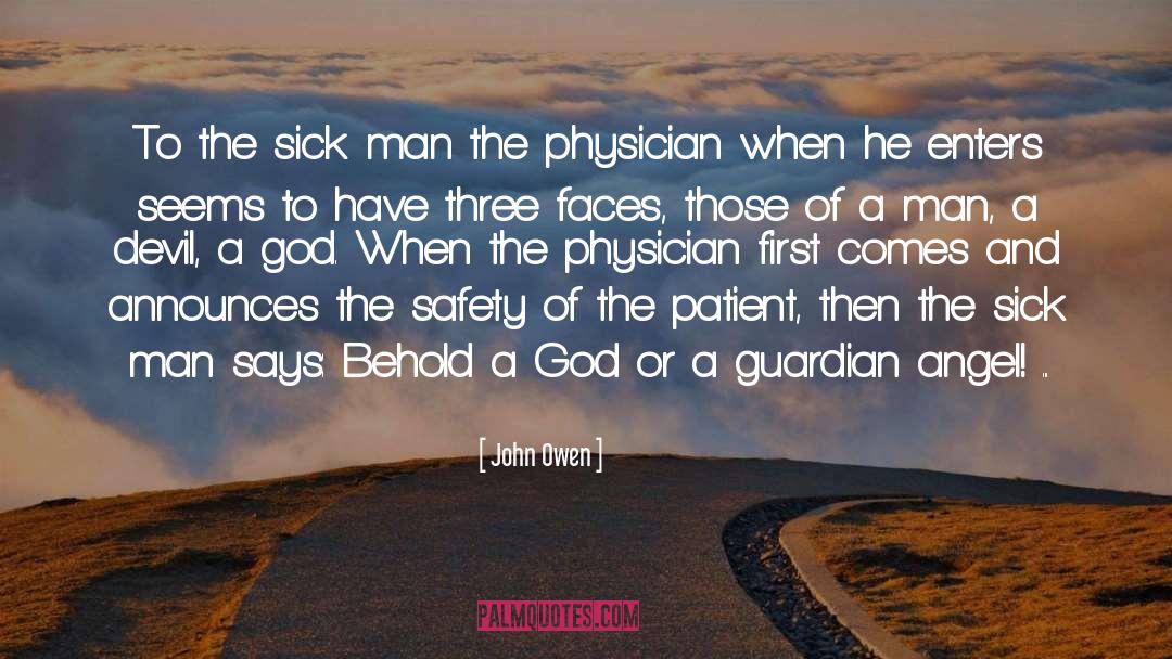 John Owen Quotes: To the sick man the