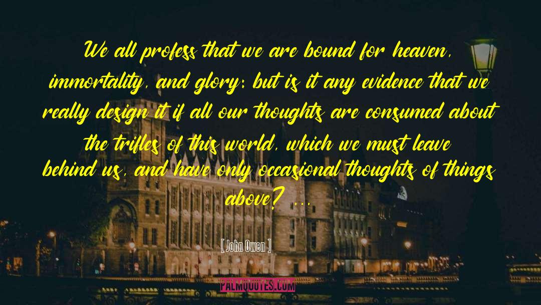 John Owen Quotes: We all profess that we