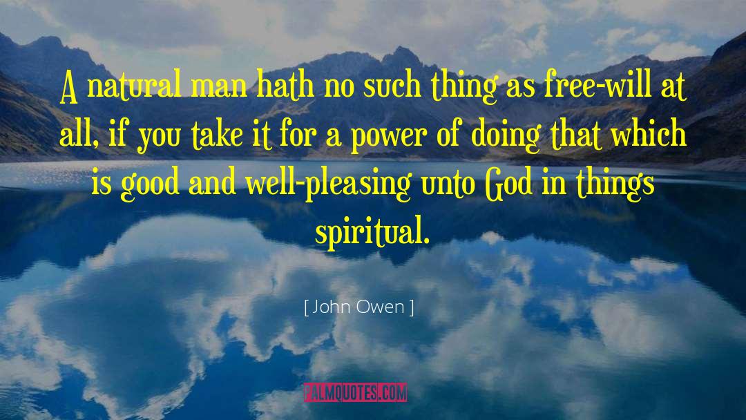 John Owen Quotes: A natural man hath no