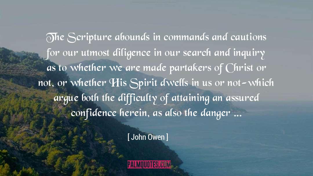 John Owen Quotes: The Scripture abounds in commands