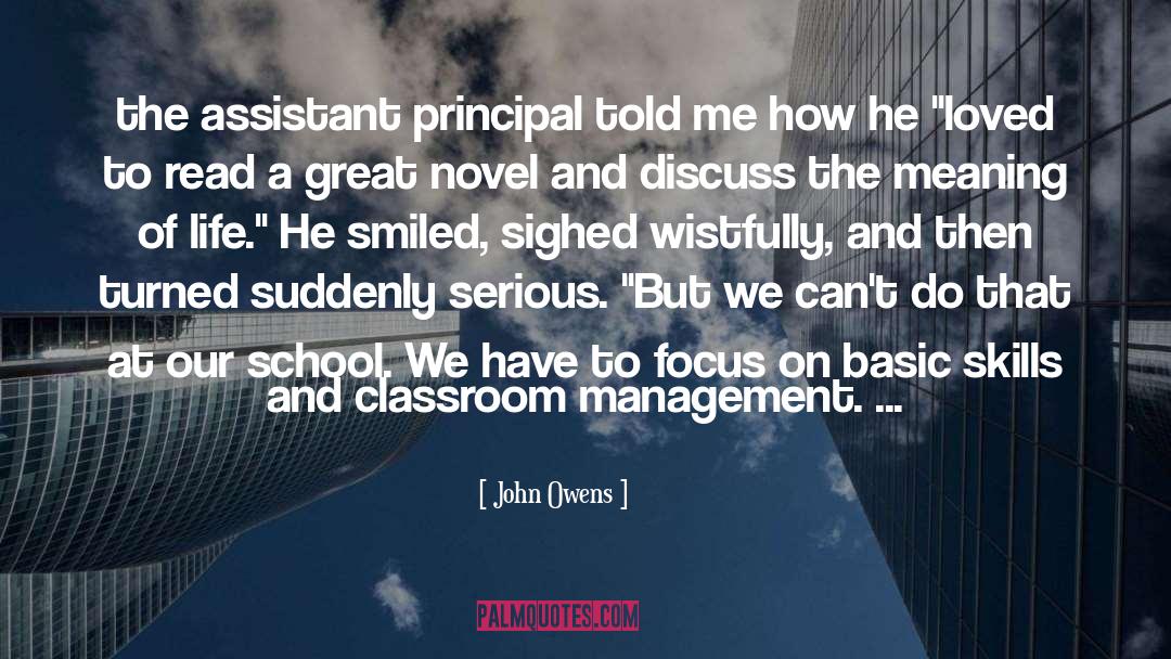 John Owens Quotes: the assistant principal told me