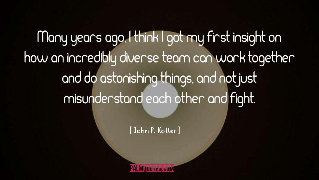 John P. Kotter Quotes: Many years ago, I think