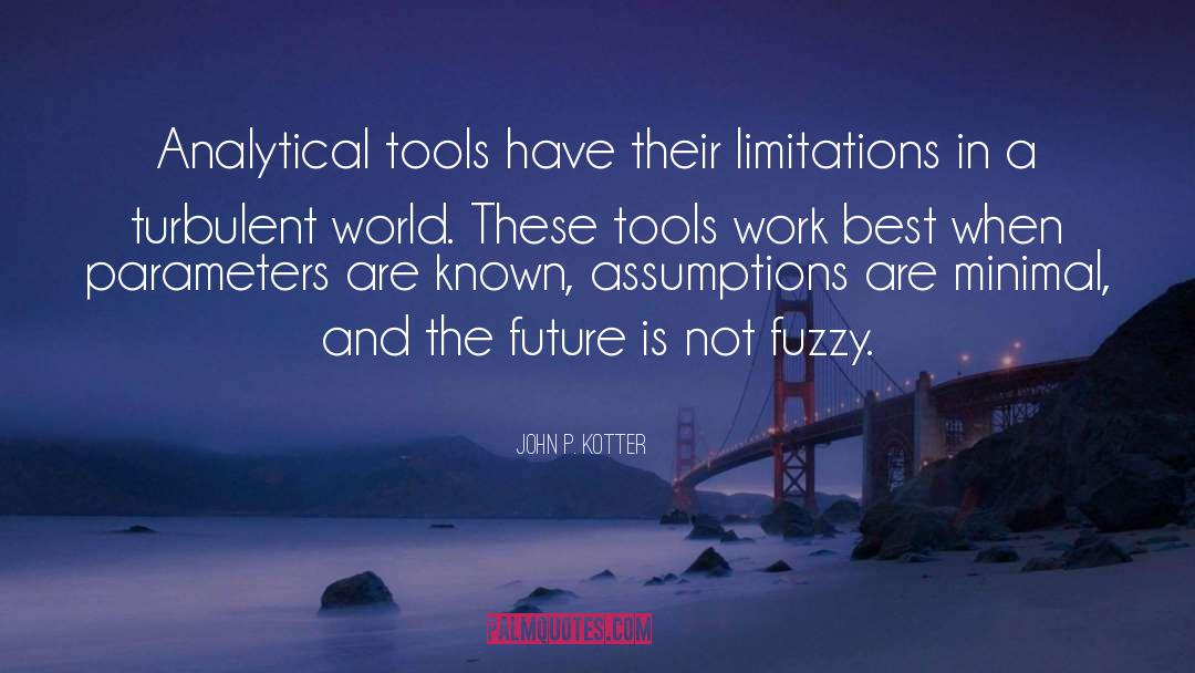 John P. Kotter Quotes: Analytical tools have their limitations