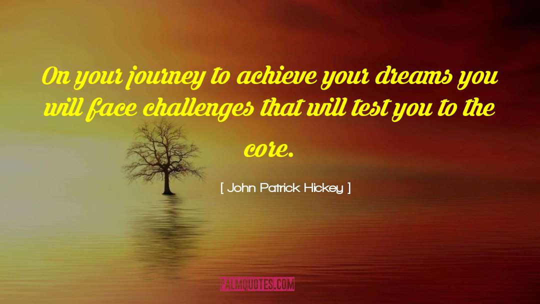 John Patrick Hickey Quotes: On your journey to achieve